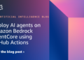 Deploy AI brokers on Amazon Bedrock AgentCore utilizing GitHub Actions