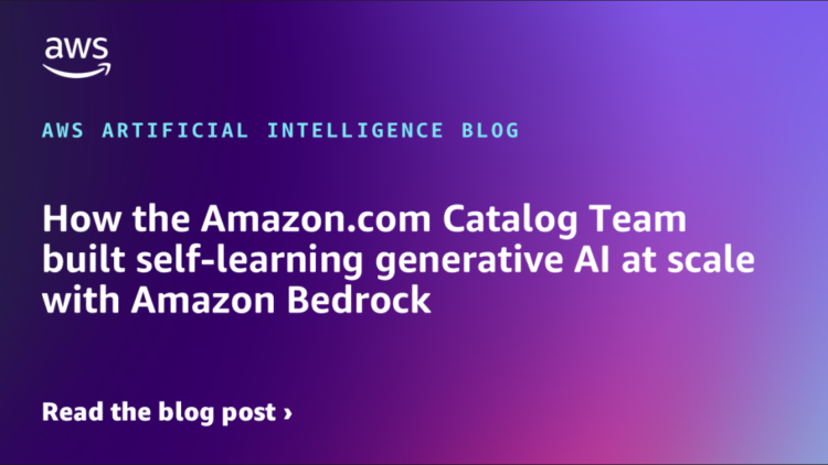 How the Amazon.com Catalog Group constructed self-learning generative AI at scale with Amazon Bedrock