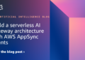 Construct a serverless AI Gateway structure with AWS AppSync Occasions