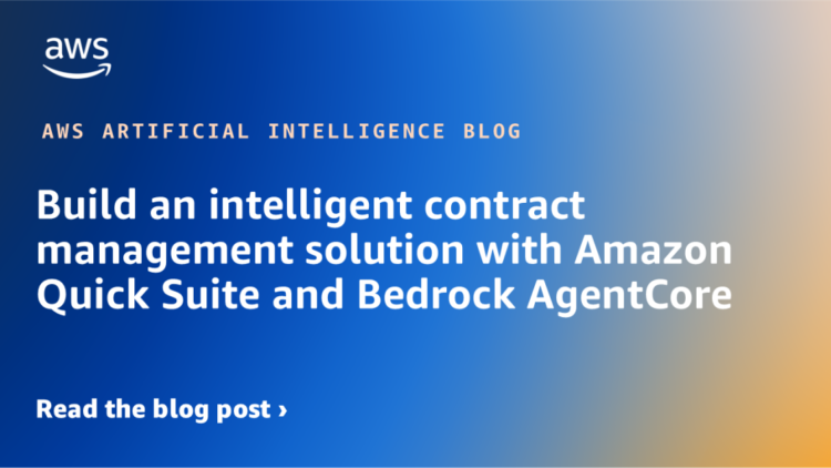 Construct an clever contract administration answer with Amazon Fast Suite and Bedrock AgentCore