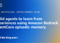 Construct brokers to study from experiences utilizing Amazon Bedrock AgentCore episodic reminiscence