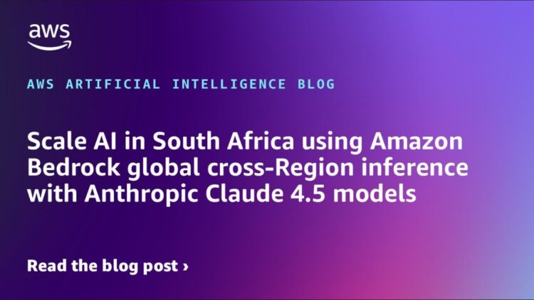 Scale AI in South Africa utilizing Amazon Bedrock world cross-Area inference with Anthropic Claude 4.5 fashions