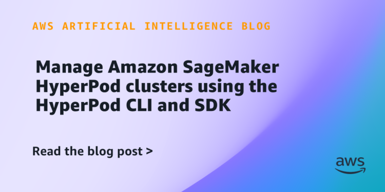 Handle Amazon SageMaker HyperPod clusters utilizing the HyperPod CLI and SDK