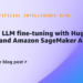 Scale LLM fine-tuning with Hugging Face and Amazon SageMaker AI