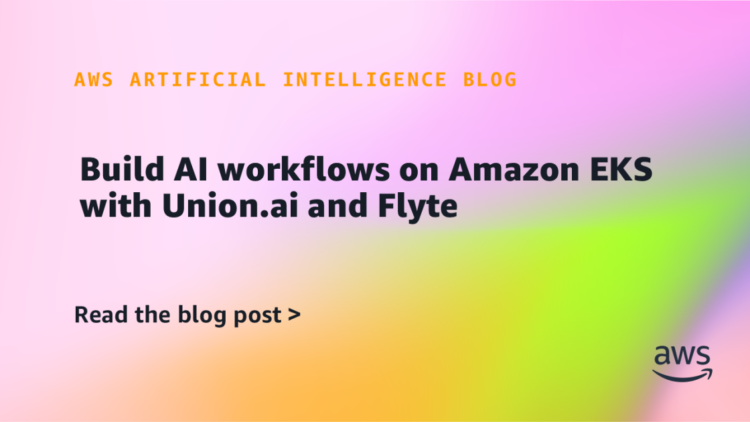 Construct AI workflows on Amazon EKS with Union.ai and Flyte