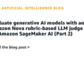 Consider generative AI fashions with an Amazon Nova rubric-based LLM decide on Amazon SageMaker AI (Half 2)