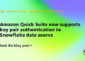 Amazon Fast Suite now helps key pair authentication to Snowflake knowledge supply