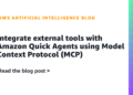Combine exterior instruments with Amazon Fast Brokers utilizing Mannequin Context Protocol (MCP)