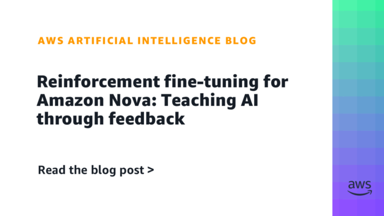 Reinforcement fine-tuning for Amazon Nova: Instructing AI by way of suggestions