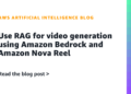 Use RAG for video technology utilizing Amazon Bedrock and Amazon Nova Reel