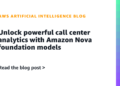 Unlock highly effective name middle analytics with Amazon Nova basis fashions