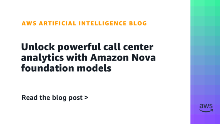 Unlock highly effective name middle analytics with Amazon Nova basis fashions
