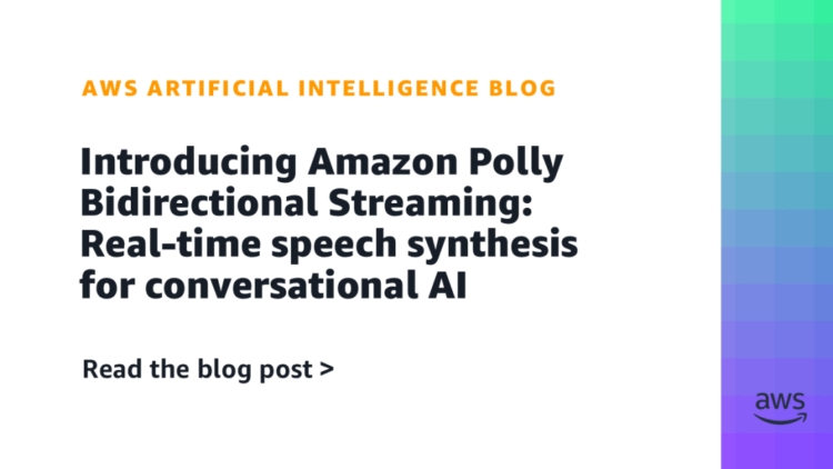 Introducing Amazon Polly Bidirectional Streaming: Actual-time speech synthesis for conversational AI