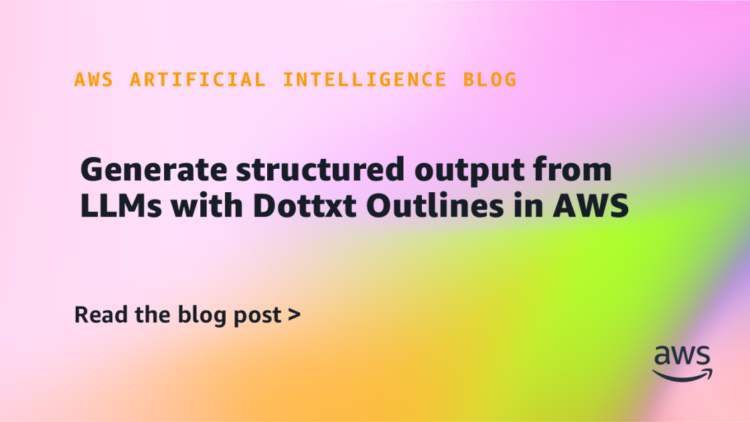 Generate structured output from LLMs with Dottxt Outlines in AWS