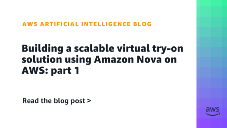 Constructing a scalable digital try-on resolution utilizing Amazon Nova on AWS: half 1