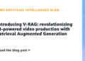 Introducing V-RAG: revolutionizing AI-powered video manufacturing with Retrieval Augmented Era