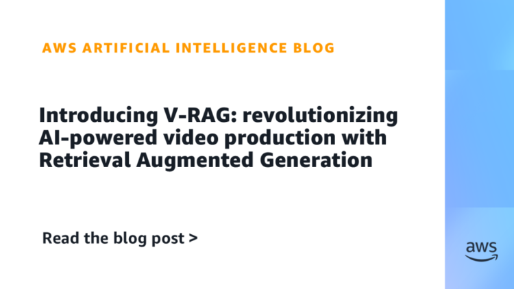 Introducing V-RAG: revolutionizing AI-powered video manufacturing with Retrieval Augmented Era