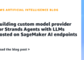 Constructing {custom} mannequin supplier for Strands Brokers with LLMs hosted on SageMaker AI endpoints