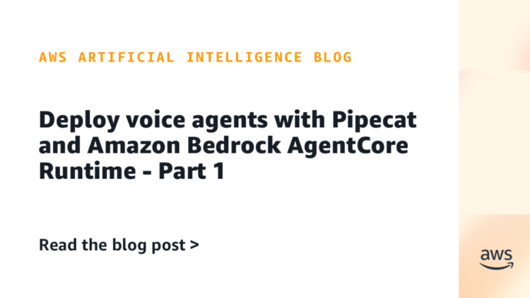 Deploy voice brokers with Pipecat and Amazon Bedrock AgentCore Runtime – Half 1