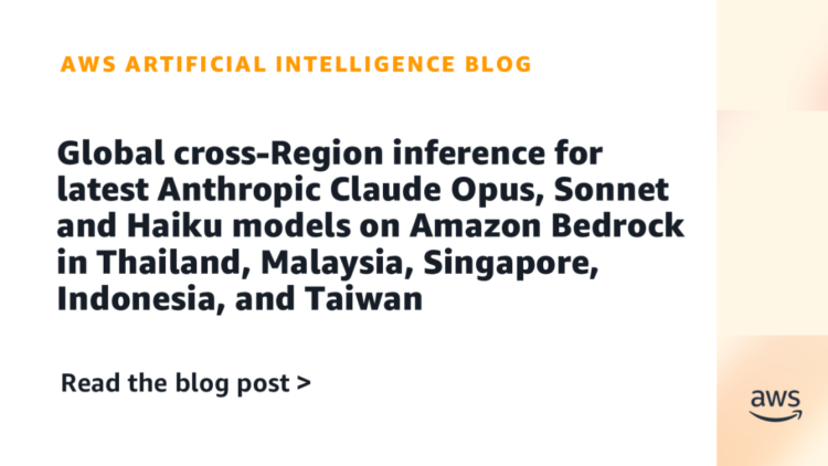 International cross-Area inference for up to date Anthropic Claude Opus, Sonnet and Haiku fashions on Amazon Bedrock in Thailand, Malaysia, Singapore, Indonesia, and Taiwan
