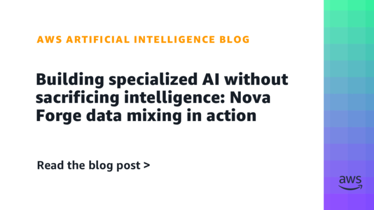 Constructing specialised AI with out sacrificing intelligence: Nova Forge information mixing in motion