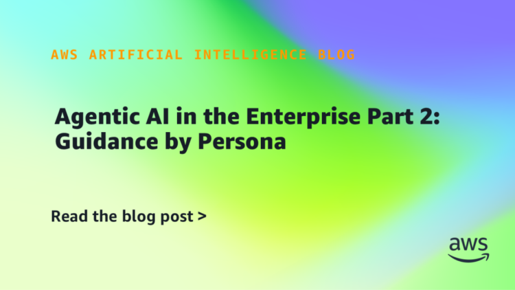 Agentic AI within the Enterprise Half 2: Steerage by Persona