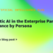 Agentic AI within the Enterprise Half 2: Steerage by Persona