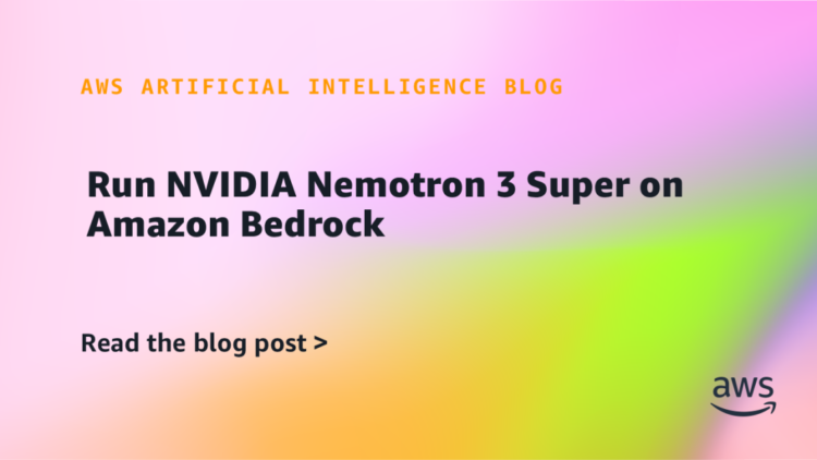 Run NVIDIA Nemotron 3 Tremendous on Amazon Bedrock