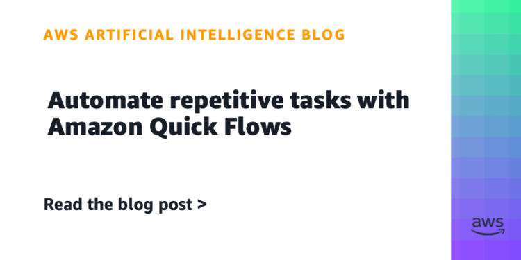 Automate repetitive duties with Amazon Fast Flows