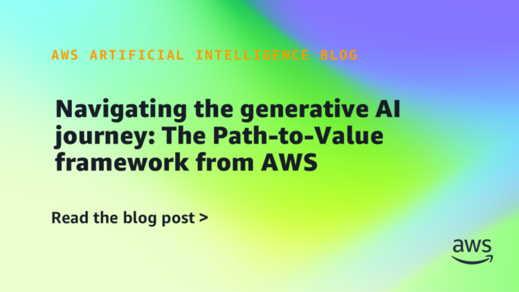 Navigating the generative AI journey: The Path-to-Worth framework from AWS