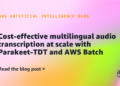 Price-effective multilingual audio transcription at scale with Parakeet-TDT and AWS Batch