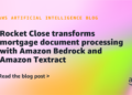 Rocket Shut transforms mortgage doc processing with Amazon Bedrock and Amazon Textract