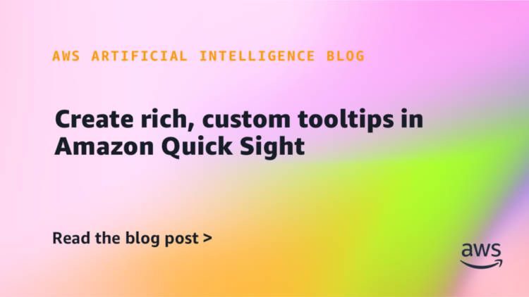 Create wealthy, customized tooltips in Amazon Fast Sight