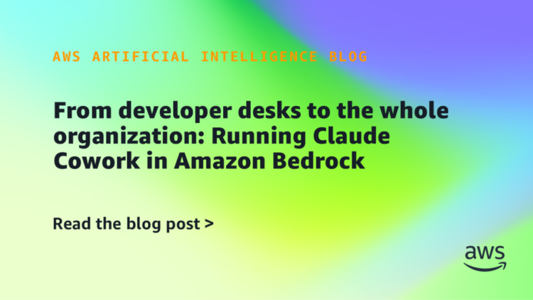 From developer desks to the entire group: Working Claude Cowork in Amazon Bedrock