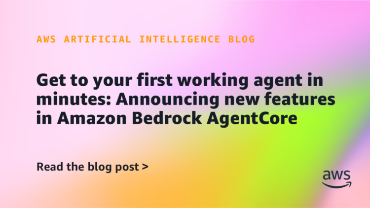 Get to your first working agent in minutes: Saying new options in Amazon Bedrock AgentCore