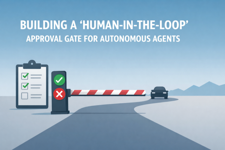 Constructing a ‘Human-in-the-Loop’ Approval Gate for Autonomous Brokers