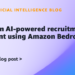 Construct an AI-powered recruitment assistant utilizing Amazon Bedrock