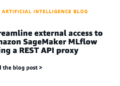 Streamline exterior entry to Amazon SageMaker MLflow utilizing a REST API proxy