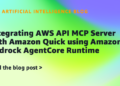 Integrating AWS API MCP Server with Amazon Fast utilizing Amazon Bedrock AgentCore Runtime