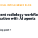 Clever radiology workflow optimization with AI brokers