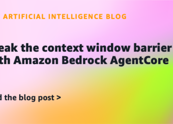Break the context window barrier with Amazon Bedrock AgentCore