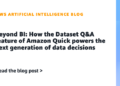 Past BI: How the Dataset Q&A function of Amazon Fast powers the subsequent technology of information choices