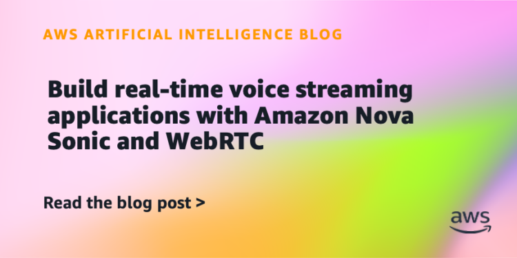 Construct real-time voice streaming functions with Amazon Nova Sonic and WebRTC
