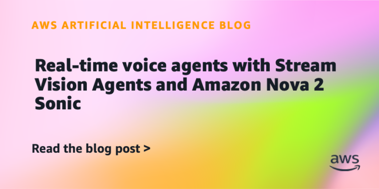 Actual-time voice brokers with Stream Imaginative and prescient Brokers and Amazon Nova 2 Sonic