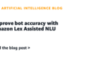 Enhance bot accuracy with Amazon Lex Assisted NLU