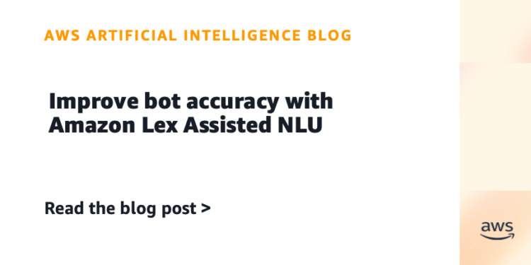 Enhance bot accuracy with Amazon Lex Assisted NLU
