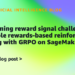Overcoming reward sign challenges: Verifiable rewards-based reinforcement studying with GRPO on SageMaker AI