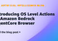 Introducing OS Stage Actions in Amazon Bedrock AgentCore Browser