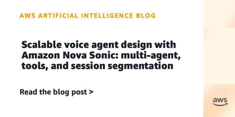 Scalable voice agent design with Amazon Nova Sonic: multi-agent, instruments, and session segmentation