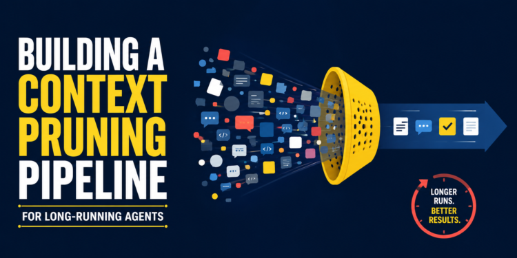 Constructing a Context Pruning Pipeline for Lengthy-Operating Brokers